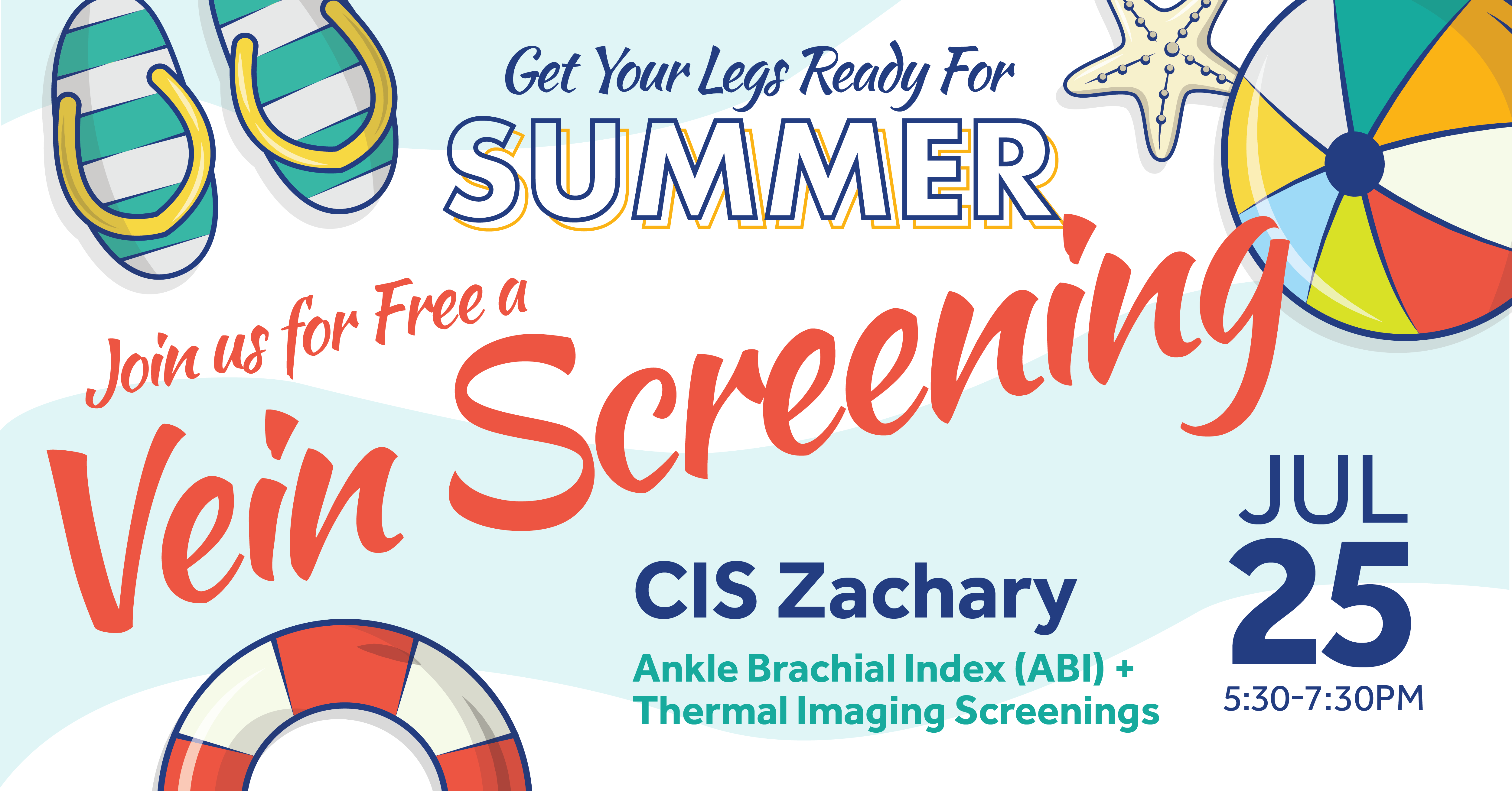 Colorful summer-themed poster promoting a free vein screening event at CIS Zachary. Includes illustrations of flip-flops, a beach ball, and lifesaver rings. Event date is July 25, from 5:30 PM to 7:30 PM. Additional screenings for ABI and thermal imaging are also available.