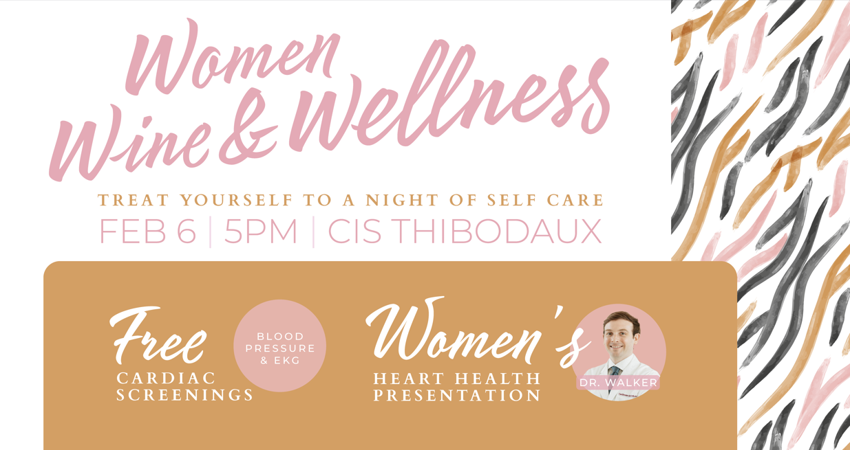 Event poster for "Women, Wine & Wellness" on February 6 at 5 PM, CIS Thibodaux. Features free cardiac screenings and a heart health presentation.